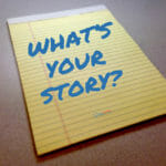 What’s Your Story And How Do You Share Your Story To Make An Impact